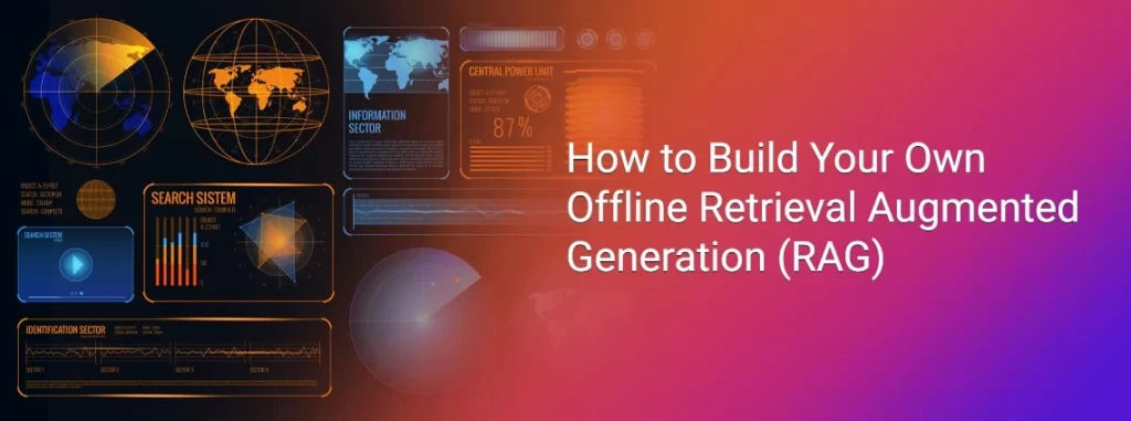 how to build your own offline retrieval augmented generation (RAG)