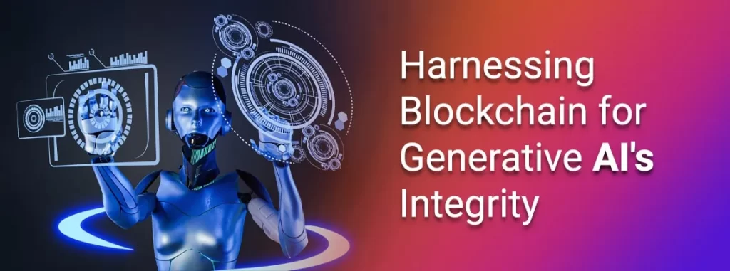 Harnessing Blockchain for Generative AI's Integrity